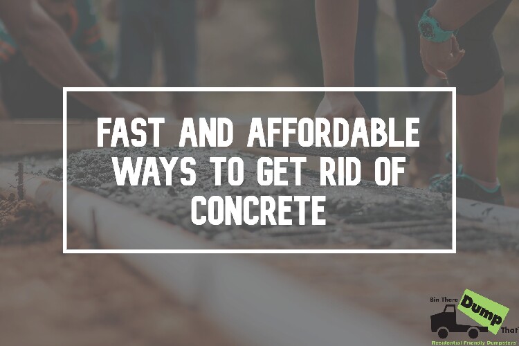 Fast and Affordable Ways to Get Rid of Concrete